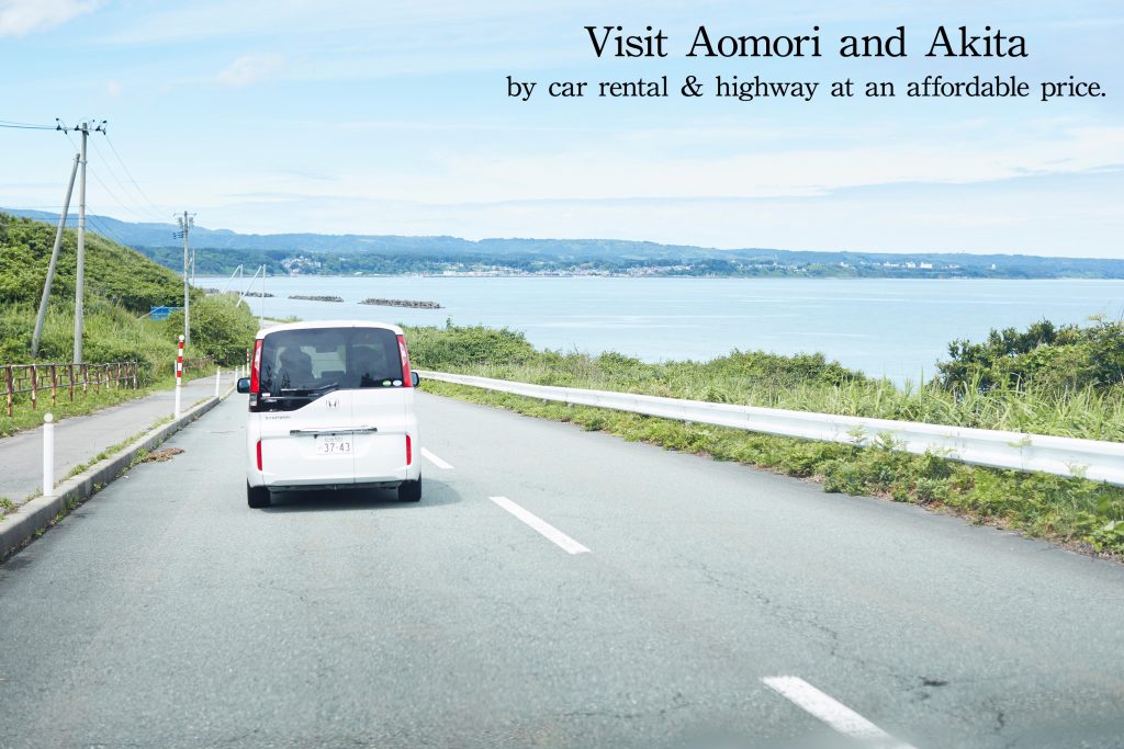 Visit Aomori and Akita by car rental& highway at an affordable price