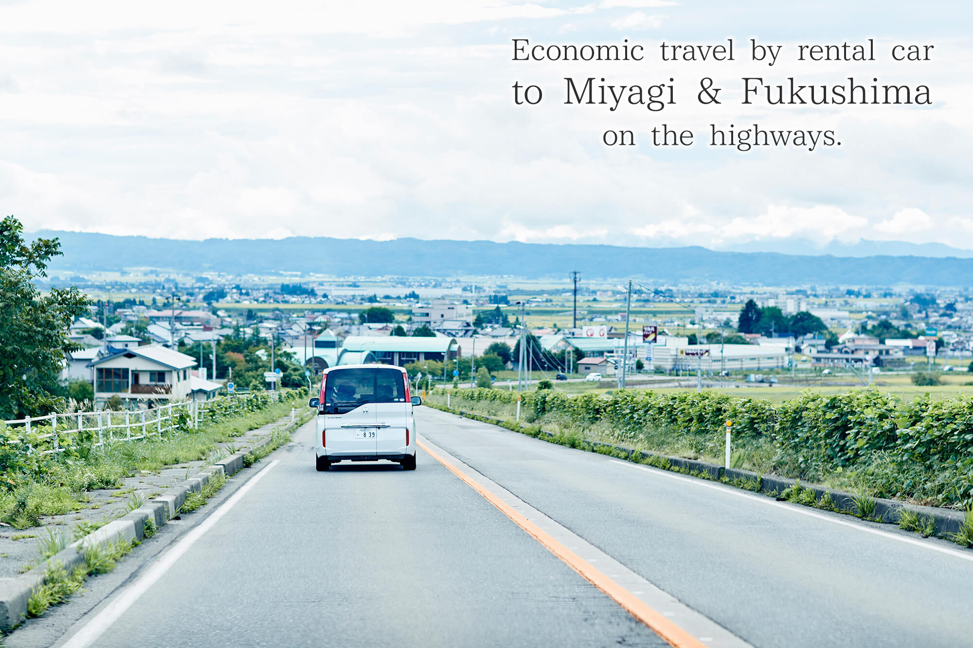 Economic travel by rental car to Miyagi & Fukushima on the highways